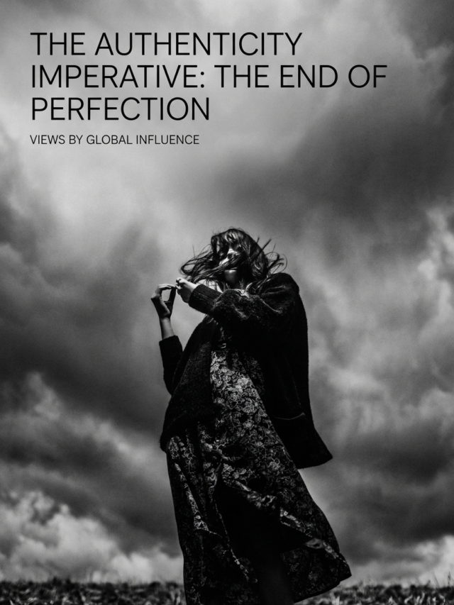 The Authenticity Imperative: Is Perfection Out of Style?
